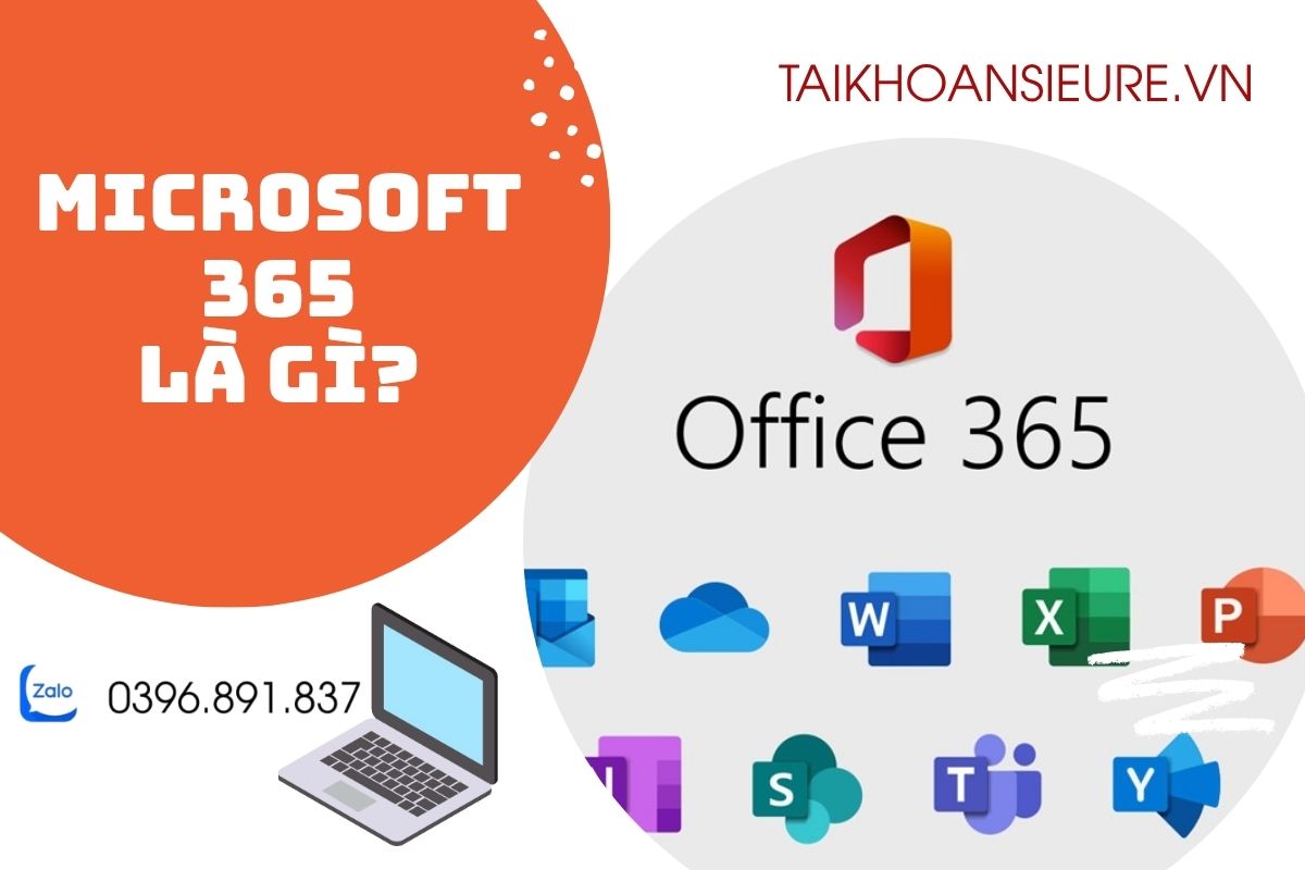 Microsoft 365 là gì? So sánh Office bản quyền và lý do nên mua tại Tài Khoản Siêu Rẻ