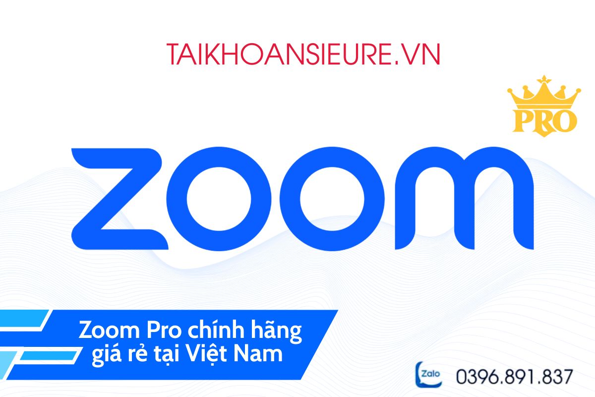 Zoom Pro chính hãng giá rẻ – Kích hoạt nhanh tại taikhoansieure.vn