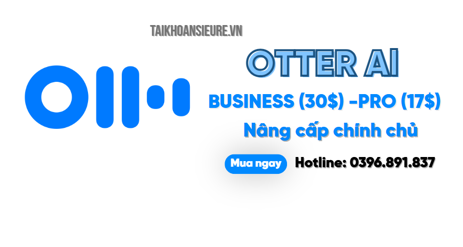 🎤 Otter.ai Pro & Business – 1 tháng – Nâng cấp chính chủ – Hỗ trợ đầy đủ