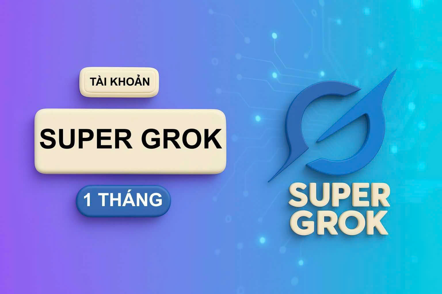 Tài Khoản Grok Super AI Giá Rẻ 